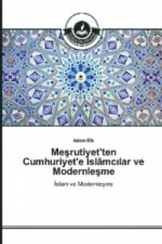 Mesrutiyet'ten Cumhuriyet'e _slâmc_lar ve Modernlesme