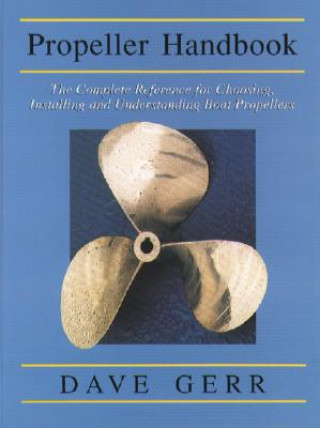 Propeller Handbook: The Complete Reference for Choosing, Installing, and Understanding Boat Propellers