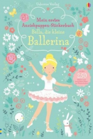 Mein erstes Anziehpuppen-Stickerbuch: Bella, die kleine Ballerina