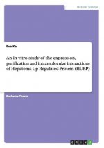 An in vitro study of the expression, purification and intramolecular interactions of Hepatoma Up Regulated Protein (HURP)