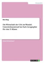 Wirtschaft der USA im Wandel. Unterrichtsentwurf im Fach Geographie fur eine 9. Klasse