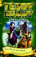 Tudor Tales: The Maid, the Witch and the Cruel Queen