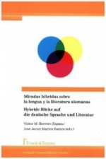 Miradas híbridas sobre la lengua y la literatura alemanas / Hybride Blicke auf die deutsche Sprache und Literatur