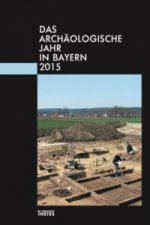 Das archäologische Jahr in Bayern 2015