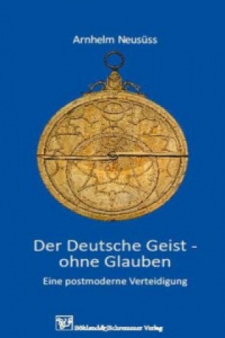 Der Deutsche Geist - ohne Glauben