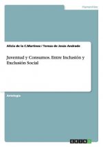 Juventud y Consumos. Entre Inclusion y Exclusion Social