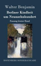 Berliner Kindheit um Neunzehnhundert