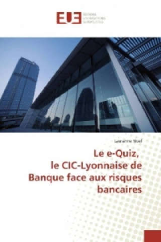 Le e-Quiz, le CIC-Lyonnaise de Banque face aux risques bancaires