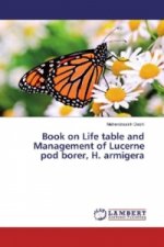 Book on Life table and Management of Lucerne pod borer, H. armigera