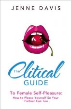 Clitical Guide to Female Self-Pleasure