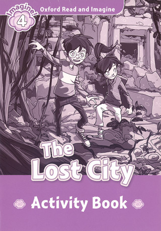 Oxford Read and Imagine: Level 4:: The Lost City activity book
