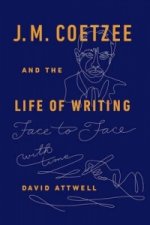 J.M. Coetzee & the Life of Writing