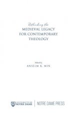 Rethinking the Medieval Legacy for Contemporary Theology