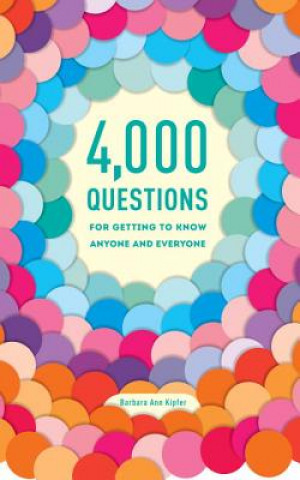 4,000 Questions for Getting to Know Anyone and Everyone, 2nd Edition (Barbara Ann Kipfer)(Miękka)