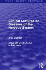 Clinical Lectures on Diseases of the Nervous System (Psychology Revivals)