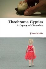 Theobroma Gypsies - A Legacy of Chocolate