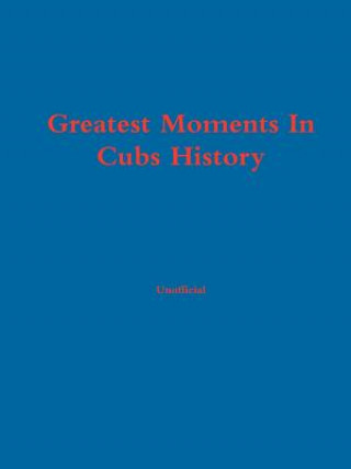 Greatest Moments In Cubs History