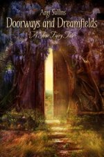 Doorways and Dreamfields - A True Fairy Tale