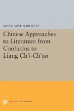 Chinese Approaches to Literature from Confucius to Liang Ch'i-Ch'ao