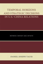 Temporal Horizons and Strategic Decisions in U.S.-China Relations