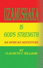 Uzamushaka is God's Strength