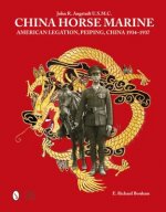 China Horse Marine: John R. Angstadt U.S.M.C.