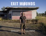 Exit Wounds: Soldiers' Stories - Life after Iraq and Afghanistan
