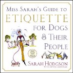 Miss Sarah's Guide to Etiquette for Dogs...