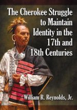 Cherokee Struggle to Maintain Identity in the 17th and 18th Centuries