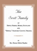 Scott Family of Dipple Parish, Moray, Scotland and Dipple, Stafford County, Virginia