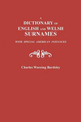 Dictionary of English and Welsh Surnames, with Special American Instances