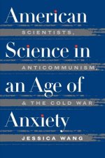 American Science in an Age of Anxiety