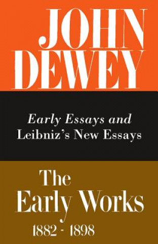 Collected Works of John Dewey v. 1; 1882-1888, Early Essays and Leibniz's New Essays Concerning the Human Understanding