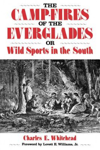 Camp-Fires Of The Everglades: Or Wild Sports In The South