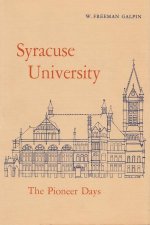 Syr Univ Hist Vol 1: Pioneer Days