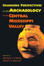 Changing Perspectives on the Archaeology of the Central Mississippi Valley