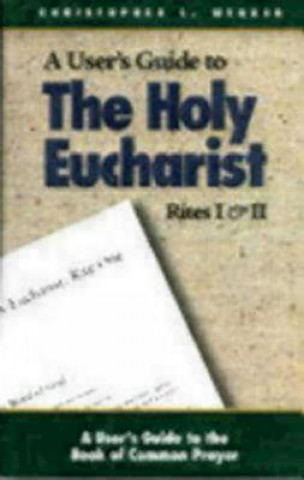 User's Guide to The Holy Eucharist Rites I & II