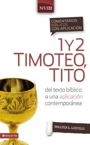 Comentario biblico con aplicacion NVI 1 y 2 Timoteo, Tito