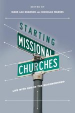 Starting Missional Churches - Life with God in the Neighborhood