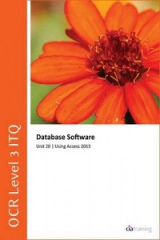 OCR Level 3 ITQ - Unit 20 - Database Software Using Microsoft Access 2013