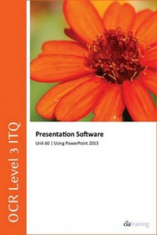 OCR Level 3 ITQ - Unit 60 - Presentation Software Using Microsoft PowerPoint 2013