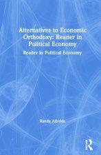 Alternatives to Economic Orthodoxy: Reader in Political Economy