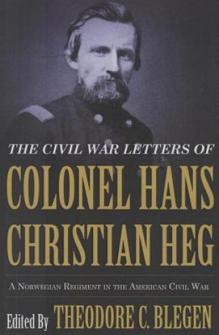 Civil War Letters of Colonel Hans Christian Heg