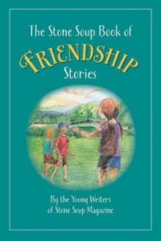 Stone Soup Book of Friendship Stories