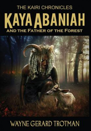 Kaya Abaniah and the Father of the Forest
