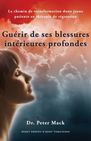 Guerir de Ses Blessures Interieures Profondes