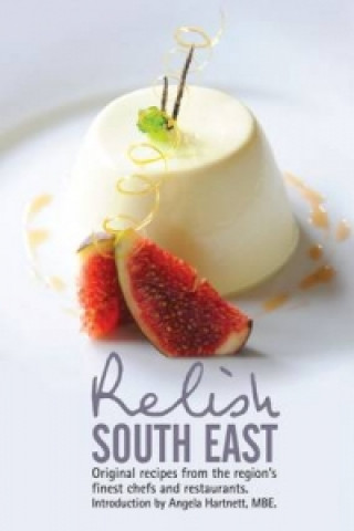 Relish South East: Original Recipes from the Region's Finest Chefs and Restaurants