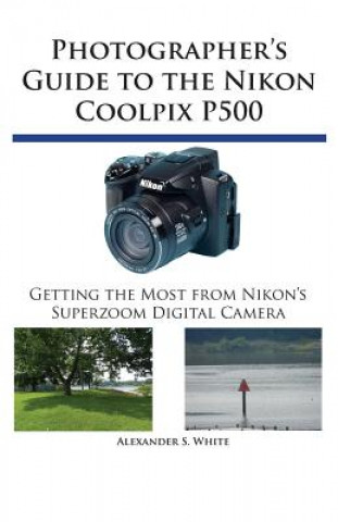 Photographer's Guide to the Nikon Coolpix P500