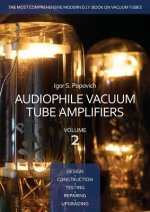 Audiophile Vacuum Tube Amplifiers - Design, Construction, Testing, Repairing & Upgrading, Volume 2