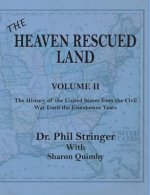 Heaven Rescued Land, Vol. II, the History of the United States from the Civil War Until the Eisenhower Years